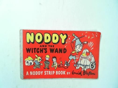 BLYTON, Enid - Noddy and the witch's wand: a Noddy strip book