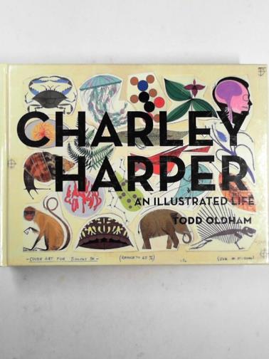 OLDHAM, Todd - Charley Harper; an illustrated life