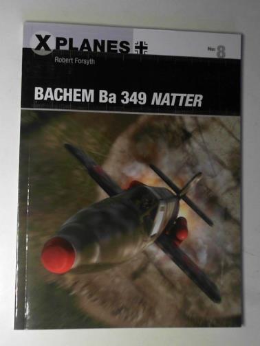 FORSYTH, Robert - Bachem Ba 349 Natter (X-Planes 8)