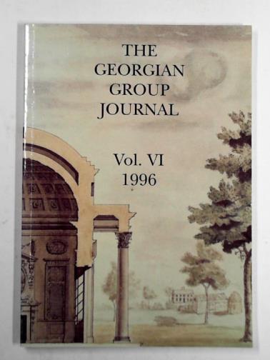 HEWLINGS, Richard (ed) - The Georgian Group Journal, volume VI, 1996