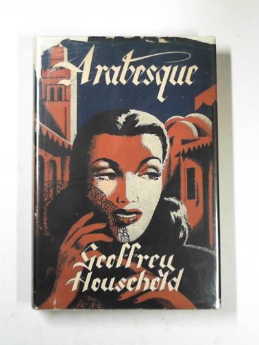 HOUSEHOLD, Geoffrey - Arabesque