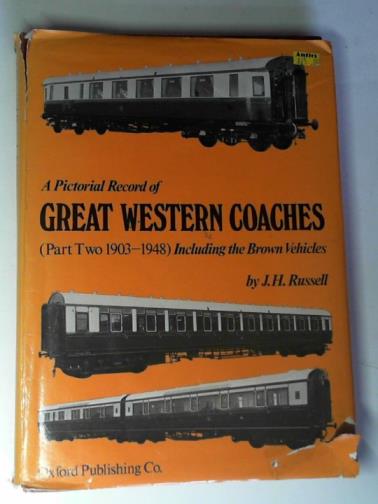 RUSSELL, J. H. - A pictorial record of Great Western coaches: including the Brown vehicles: part II (1903-1948)