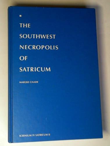 GNADE, Marijke - The southwest Necropolis of Satricum: excavations 1981 - 1986 (Scrinium IV: Satricum II)