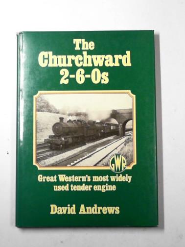 ANDREWS, David - The Churchward 2-6-0s