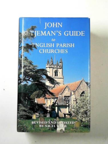 BETJEMAN, John / KERR, Nigel - Sir John Betjeman's guide to English Parish Churches.
