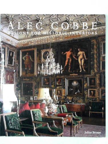 BRYANT, Julius - Alec Cobbe: designs for historic interiors