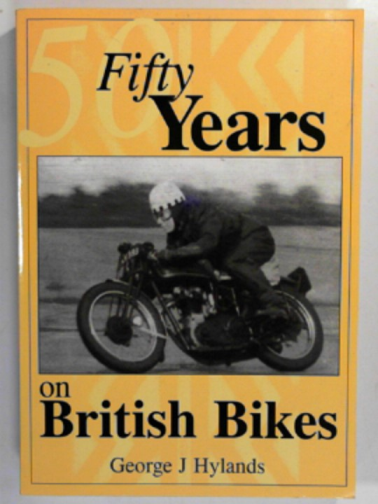 HYLANDS, George J. - Fifty years on British bikes