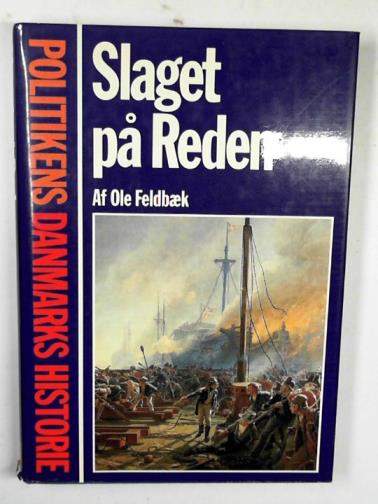 FELDBAEK, Af Ole - Slaget pa Reden: politikens Danmarks histoire