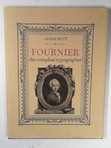 HUTT, Allen - Fournier: the compleat typographer