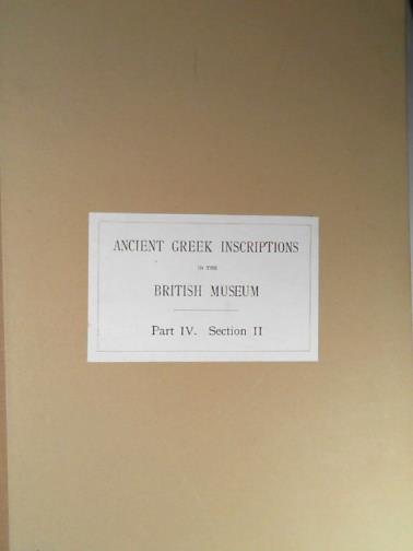 MARSHALL, F. H. - The collection of ancient Greek inscriptions in the British Museum: part IV section II supplementary and miscellaneous inscriptions