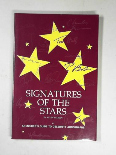 MARTIN, Kevin - Signatures of the stars: an insider's guide to celebrity autographs