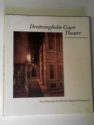 HIDEMARK, Ove and others - Drottningholm Court Theatre: Its advent, fate and preservation