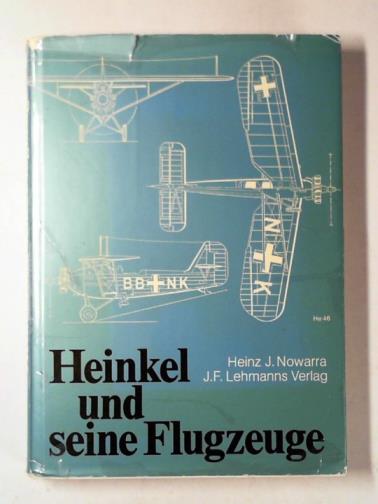 NOWARRA, Heinz J. - Heinkel und seine Flugzeuge