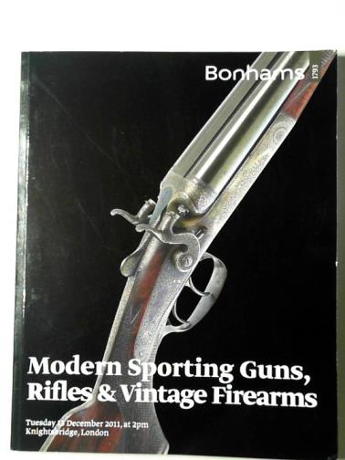 BONHAMS - Modern sporting guns, rifles and vintage firearms: Tuesday 13th December 2011, at 2pm: Knightsbridge, London