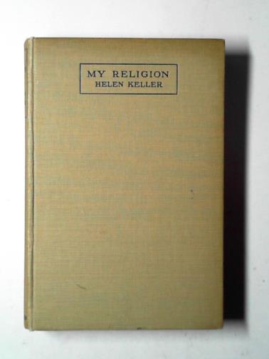 KELLER, Helen - My religion