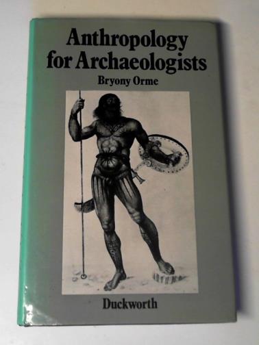 ORME, Bryony - Anthropology for archaeologists