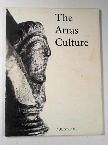 STEAD, I. M. - The Arras culture