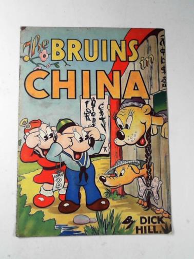 HILL, Dick - The Bruins in China
