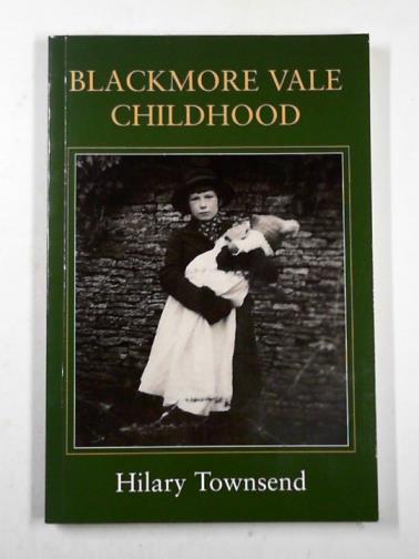 TOWNSEND, Hilary - Blackmore Vale childhood: home remembered