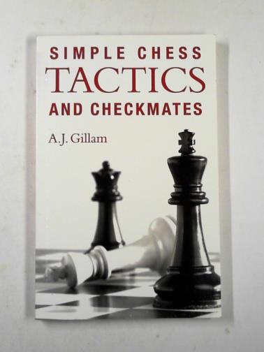 GILLAM, Tony - Simple chess tactics and checkmates