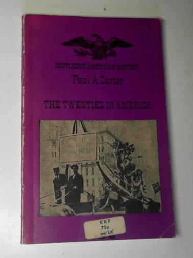 CARTER, Paul A. - The twenties in America