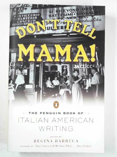BARRECA, Regina - Don't tell Mama!: the Penguin book of Italian American writing