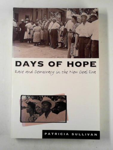 SULLIVAN, Patricia - Days of hope: race and democracy in the New Deal era