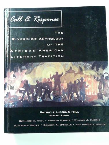 BELL, Bernard W. & others (eds) - Call and response: the Riverside anthology of the African American literary tradition