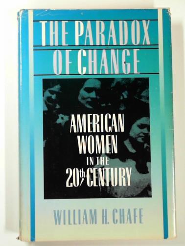 CHAFE, William H. - The paradox of change: American women in the 20th Century