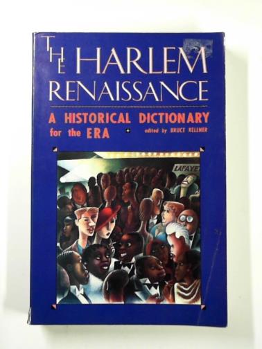 KELLNER, Bruce (ed) - The Harlem Renaissance: a historical dictionary for the era