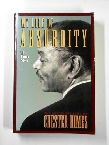 HIMES, Chester - My life of absurdity: the later years: the autobiography of Chester Himes