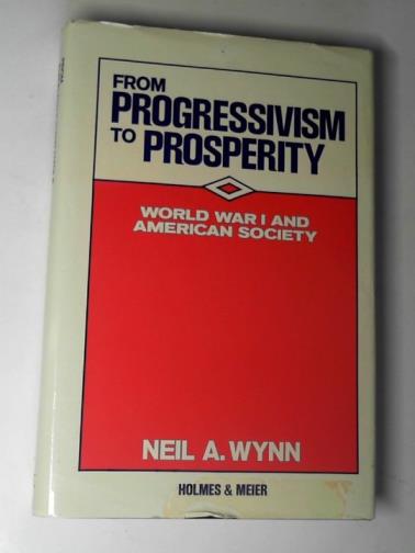 WYNN, Neil - From progressivism to prosperity: World War I and American society
