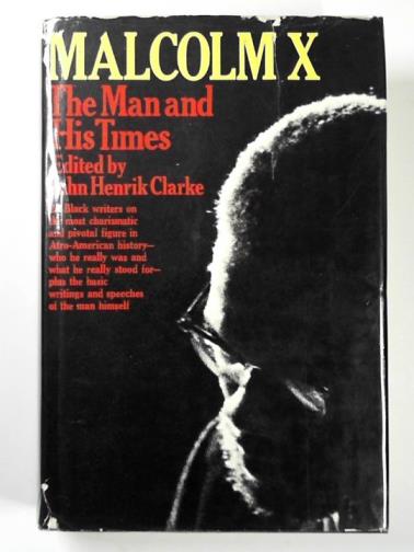 CLARKE, John Henrik (ed) - Malcolm X: the man and his times