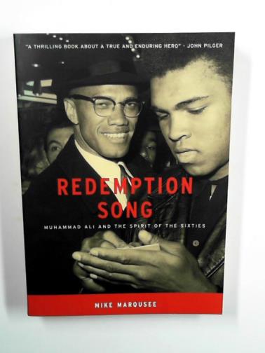 MARQUSEE, Mike - Redemption song: Muhammad Ali and the spirit of the Sixties