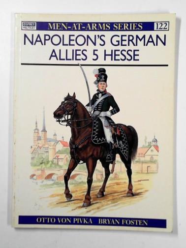 VON PIVKA, Otto - Napoleon's German Allies 5: Hesse