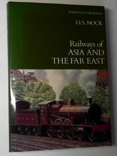 NOCK, O. S. - Railways of Asia and the Far East