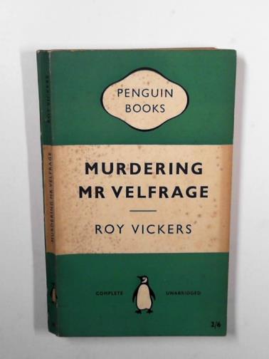 VICKERS, Roy - Murdering Mr. Velfrage