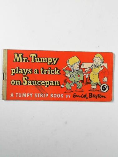 BLYTON, Enid - Mr. Tumpy plays a trick on saucepan
