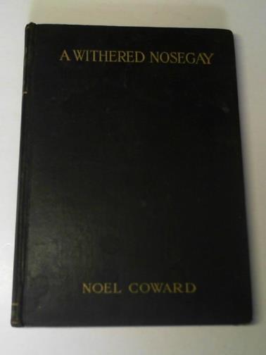 COWARD, Noel  (compiled by) - A withered nosegay