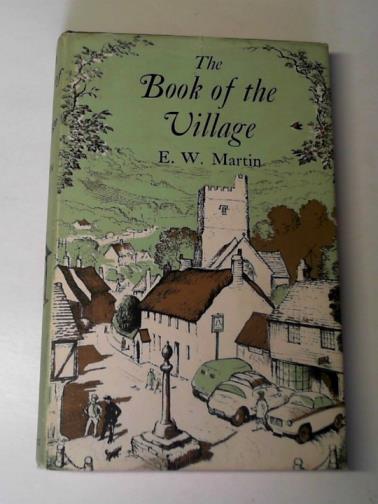 MARTIN, E.W. - The book of the village