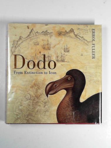 FULLER, Errol - Dodo: from extinction to icon