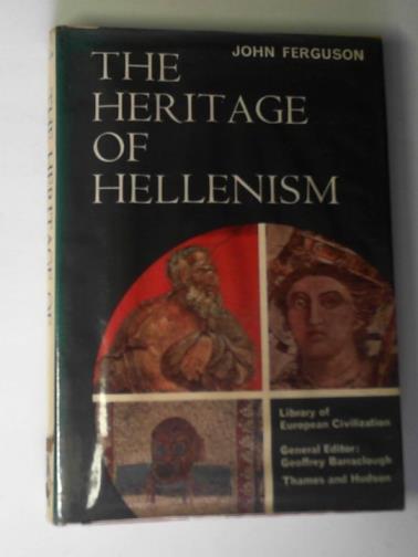 FERGUSON, John - The heritage of Hellenism (Library of European Civilization)