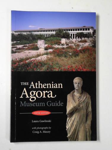 GAWLINSKI, Laura - The Athenian Agora: museum guide (5th ed.)