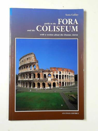 GALLICO, Sonia - Guide to the Fora and the Coliseum