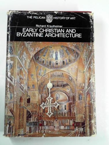 KRAUTHEIMER, Richard - Early Christian and Byzantine architecture