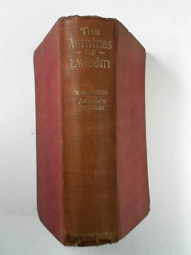 BARCLAY, Marguerite and BARCLAY, Armiger - The activities of Lavie Jutt