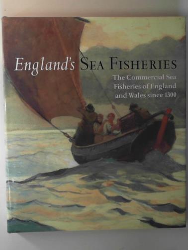 STARKEY, David J. & others (eds) - England's sea fisheries: the commercial sea fisheries of England and Wales since 1300
