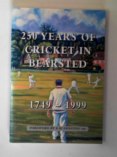  - 250 years of cricket in Bearsted 1749-1999