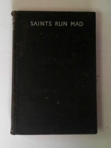 HARRISON, Marjorie - Saints run mad: a criticism of the 