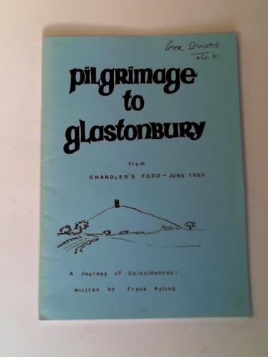 AYLING, Frank - Pilgrimage to Glastonbury from Chandler's Ford - June 1989: a journey of coincidences!